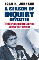 Season of Inquiry Revisited: The Church Committee Confronts America's Spy Agencies