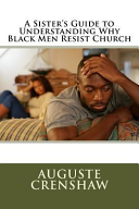 Sister's Guide to Understanding Why Black Men Resist Church