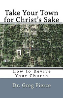 Take Your Town for Christ's Sake: How to Revive Your Church