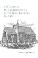 Society for Irish Church Missions to the Roman Catholics, 1849-1950