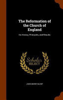 Reformation of the Church of England: Its History, Principles, and Results
