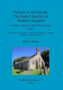 Patterns in Stonework: The Early Churches in Northern England: A further study in ecclesiastical geology. Part A: The Counties of Cheshire, C