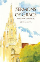 Sermons of Grace: Sermons from Grace Episcopal Church in Charleston, South Carolina, 2012-2014