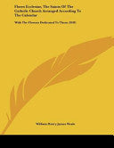 Flores Ecclesiae, The Saints Of The Catholic Church Arranged According To The Calendar: With The Flowers Dedicated To Them (1849)