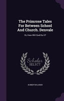 Primrose Tales For Between School And Church. Denvale: Or, How Will God Do It?