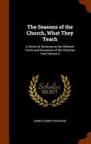 Seasons of the Church, What They Teach: A Series of Sermons on the Different Times and Occasions of the Christian Year Volume 2