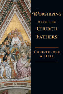 Worshiping with the Church Fathers