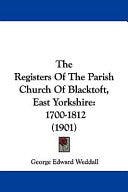 Registers Of The Parish Church Of Blacktoft, East Yorkshire: 1700-1812 (1901)