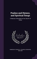 Psalms and Hymns, and Spiritual Songs: A Manual of Worship for the Church of Christ