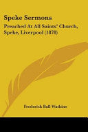 Speke Sermons: Preached At All Saints' Church, Speke, Liverpool (1878)