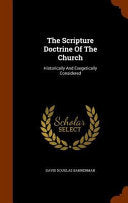 Scripture Doctrine Of The Church: Historically And Exegetically Considered