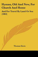 Hymns, Old And New, For Church And Home: And For Travel By Land Or Sea (1864)