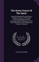 Seven Voices Of The Spirit: Being The Promises Given By Christ Through The Spirit To The Church Universal, Extracted From The Apocalyptic Epistles
