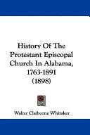 History Of The Protestant Episcopal Church In Alabama, 1763-1891 (1898)