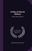 Plan of Church Reform: With a Letter to the King
