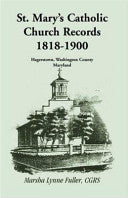 St. Mary's Catholic Church Records: 1818-1900, Hagerstown, Washington County, Maryland