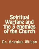 Spiritual Warfare and the 3 enemies of the Church: The Battle of the Christian