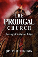Prodigal Church: Rescuing Spirituality from Religion