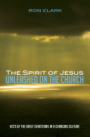 Spirit of Jesus Unleashed on the Church: Acts of the Early Christians in a Changing Culture
