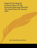 Origin Of The Book Of Common Prayer Of The Protestant Episcopal Church In The United States Of America (1897)