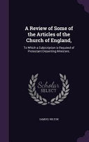 Review of Some of the Articles of the Church of England,: To Which a Subscription is Required of Protestant Dissenting Ministers.
