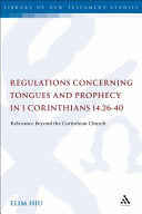 Regulations Concerning Tongues and Prophecy in 1 Corinthians 14.26-40: Relevance Beyond the Corinthian Church