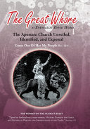 Great Whore: The Apostate Church Unveiled, Identified, and Exposed