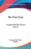 True Cross: A Legend Of The Church (1873)