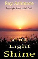 Let Your Light Shine: Recovering the Biblically Prophetic Church
