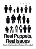 Real Puppets, Real Issues: A Collection of Puppet Scripts, Addressing Real Issues in the American Church