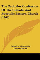 Orthodox Confession Of The Catholic And Apostolic Eastern-Church (1762)