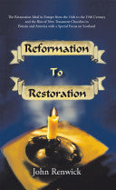 Reformation to Restoration: The Restoration Ideal in Europe from the 16th to the 19th Century and the Rise of New Testament Churches in Britain an
