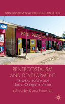 Pentecostalism and Development: Churches, Ngos and Social Change in Africa (2012)