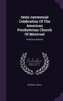 Semi-centennial Celebration Of The American Presbyterian Church Of Montreal: Historical Sermon