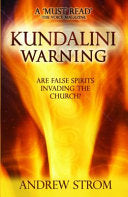 KUNDALINI WARNING - Are False Spirits Invading the Church? [-UPDATED Edition] (Updated)