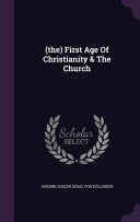 (the) First Age Of Christianity & The Church