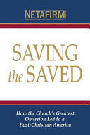 Saving the Saved: How the Church's Greatest Omission Led to a Post-Christian America