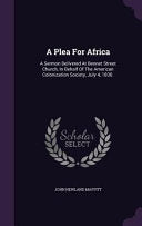 Plea For Africa: A Sermon Delivered At Bennet Street Church, In Behalf Of The American Colonization Society, July 4, 1830.