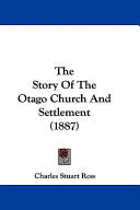 Story Of The Otago Church And Settlement (1887)