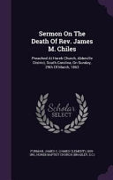 Sermon On The Death Of Rev. James M. Chiles: Preached At Horeb Church, Abbeville District, South Carolina, On Sunday, 29th Of March, 1863