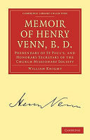Memoir of Henry Venn, B. D.: Prebendary of St Paul's, and Honorary Secretary of the Church Missionary Society