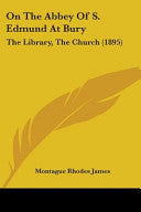 On The Abbey Of S. Edmund At Bury: The Library, The Church (1895)