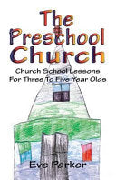 Preschool Church: Church School Lessons for Three to Five Year Olds