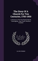 Story Of A Church For Two Centuries, 1700-1900: A Sermon At The First Parish Church, Framingham, June Tenth, Nineteen Hundred