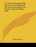 Two Sermons Preached Fifty Years from the Building of the New Meeting-House, for the First Church, Dedham (1870)