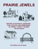 Prairie Jewels: History of Schools, Churches, Post Offices, and Cemeteries of Jewell County, Kansas