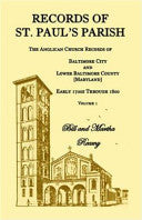 Records of St. Paul's Parish, Volume 1: The Anglican Church Records of Baltimore City and Lower Baltimore County, Maryland