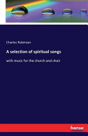 selection of spiritual songs: with music for the church and choir