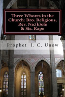 Three Whores in the Church: Bro. Religious, Rev. Nic(k)ole & Sis. Rape