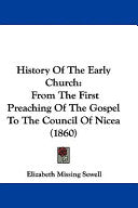 History Of The Early Church: From The First Preaching Of The Gospel To The Council Of Nicea (1860)